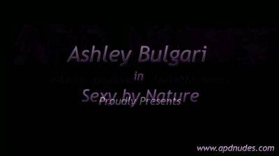 Ashley Bulgari - Apdnudes Sexy By Nature - hotmovs.com - Bulgaria